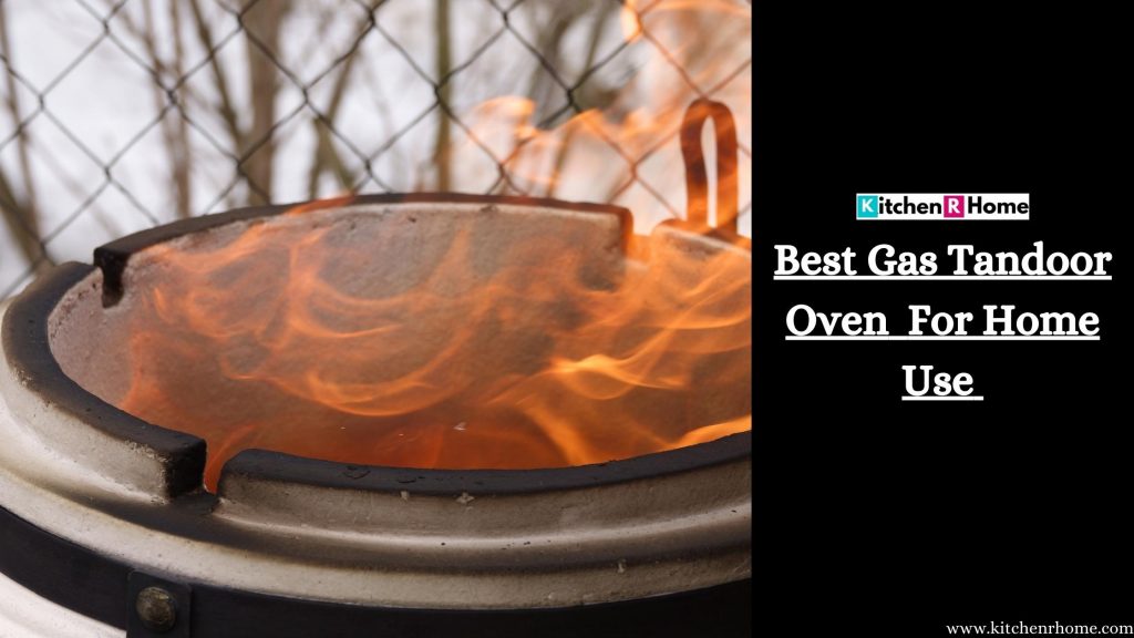 Best Gas Tandoor Oven For Home Use